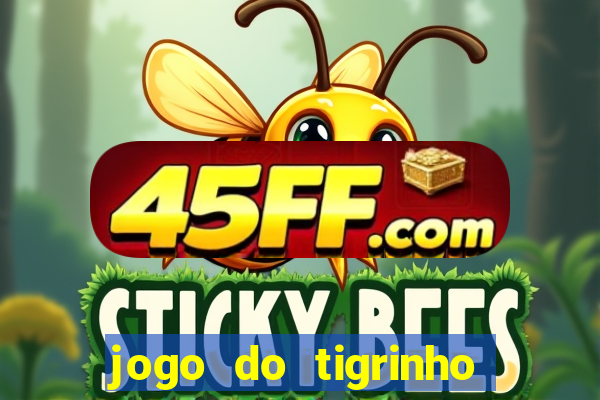 jogo do tigrinho aposta 5 reais